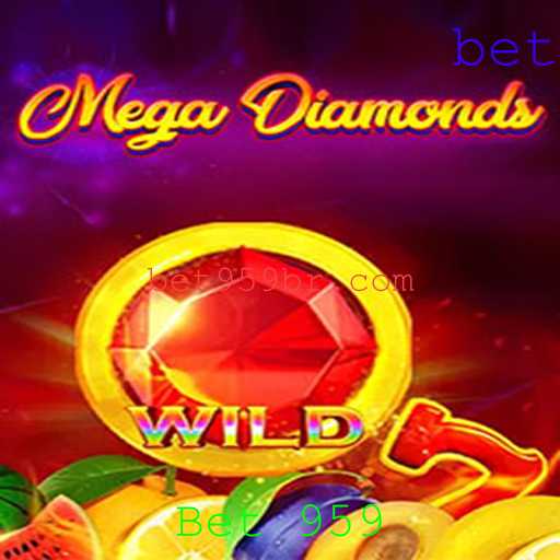 MegaDiamond: O Universo dos Jogos de Cassino com Bet 959